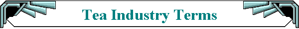 Tea Industry Terms